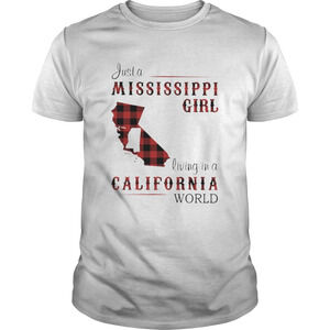 Just A Mississippi Girl Living In A California World Shirt
